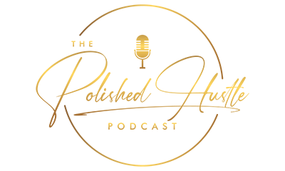 The Polished Hustle Podcast